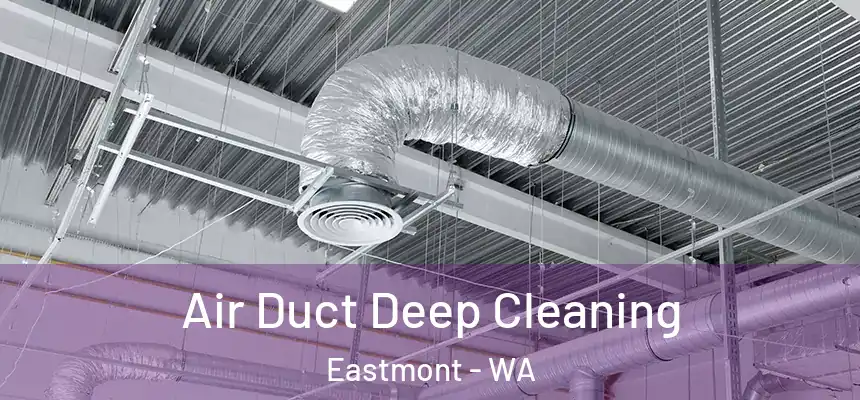 Air Duct Deep Cleaning Eastmont - WA