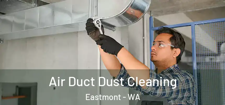  Air Duct Dust Cleaning Eastmont - WA