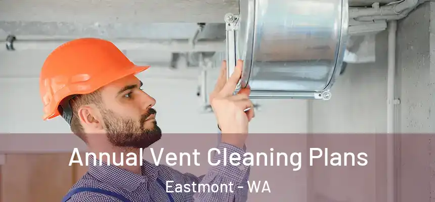  Annual Vent Cleaning Plans Eastmont - WA