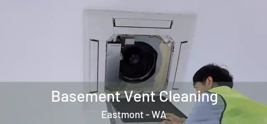  Basement Vent Cleaning Eastmont - WA