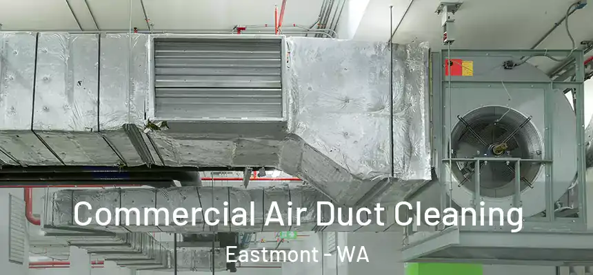  Commercial Air Duct Cleaning Eastmont - WA