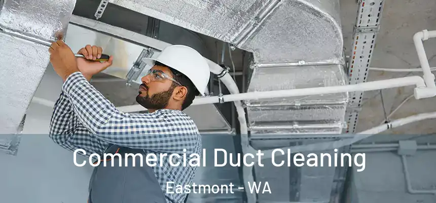 Commercial Duct Cleaning Eastmont - WA