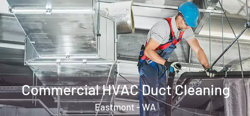 Commercial HVAC Duct Cleaning Eastmont - WA
