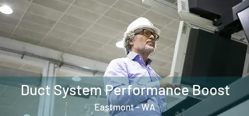 Duct System Performance Boost Eastmont - WA