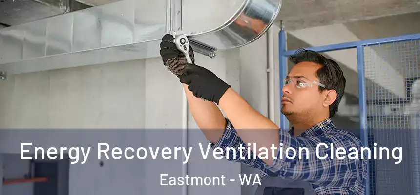  Energy Recovery Ventilation Cleaning Eastmont - WA