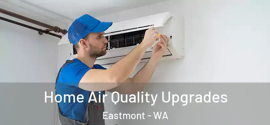  Home Air Quality Upgrades Eastmont - WA