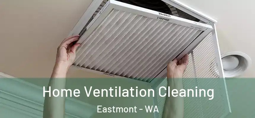  Home Ventilation Cleaning Eastmont - WA