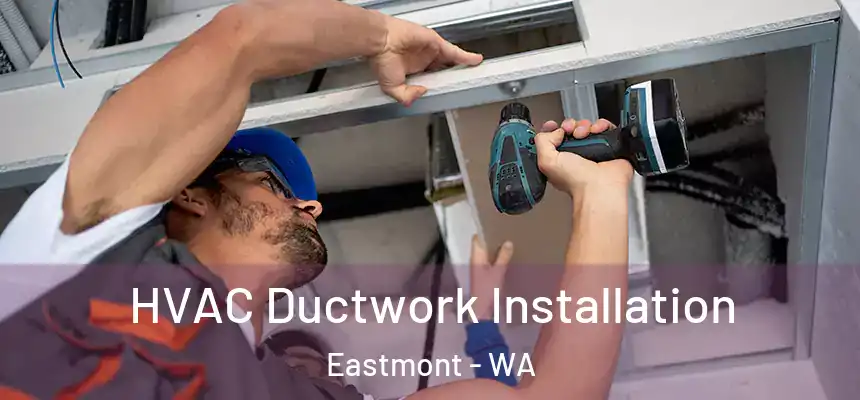 HVAC Ductwork Installation Eastmont - WA