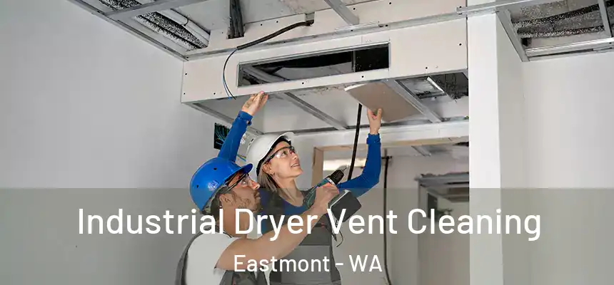  Industrial Dryer Vent Cleaning Eastmont - WA