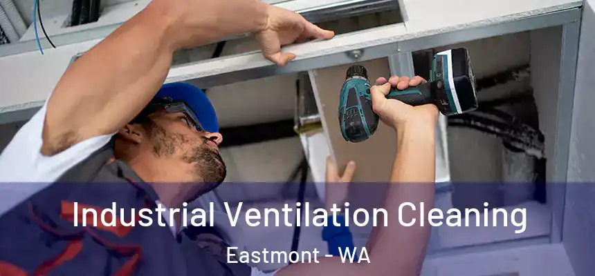 Industrial Ventilation Cleaning Eastmont - WA
