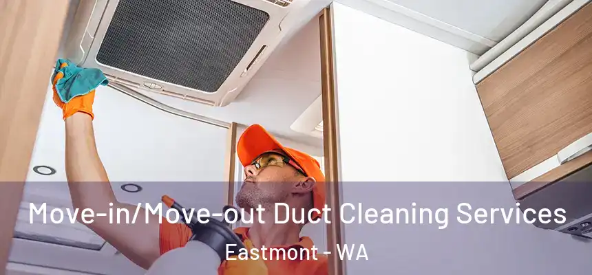  Move-in/Move-out Duct Cleaning Services Eastmont - WA