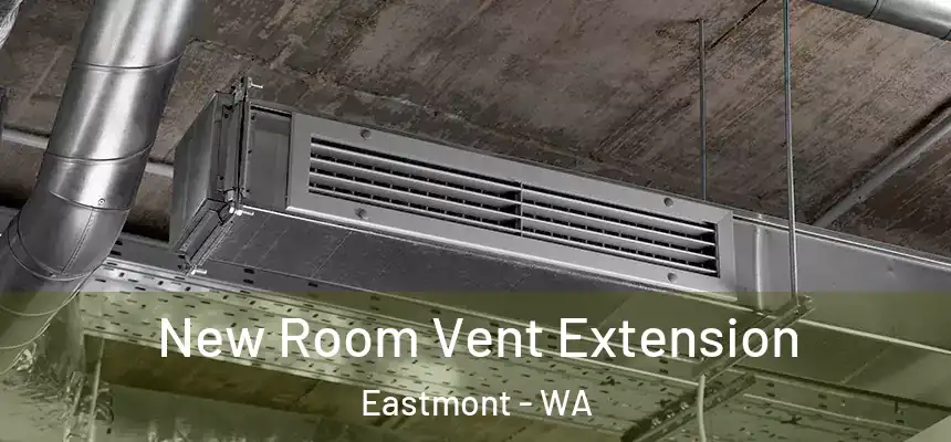  New Room Vent Extension Eastmont - WA