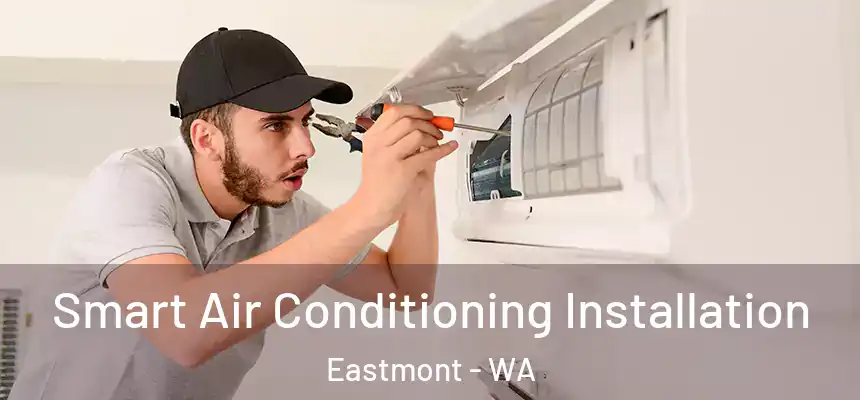  Smart Air Conditioning Installation Eastmont - WA