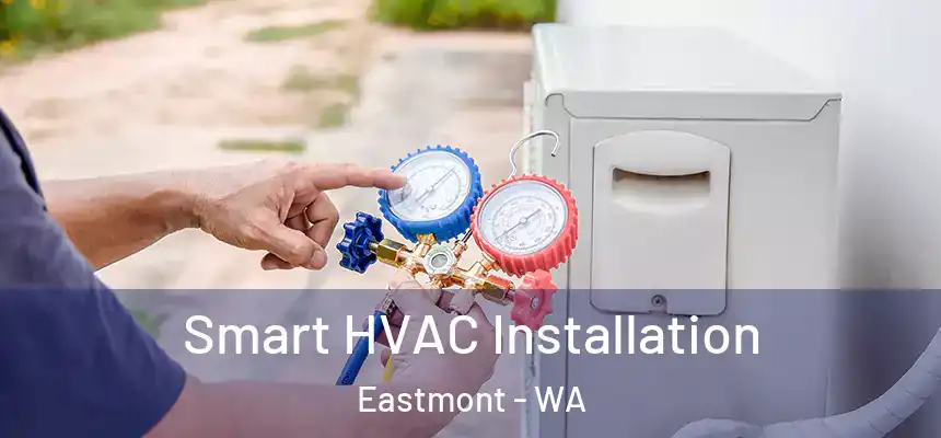  Smart HVAC Installation Eastmont - WA