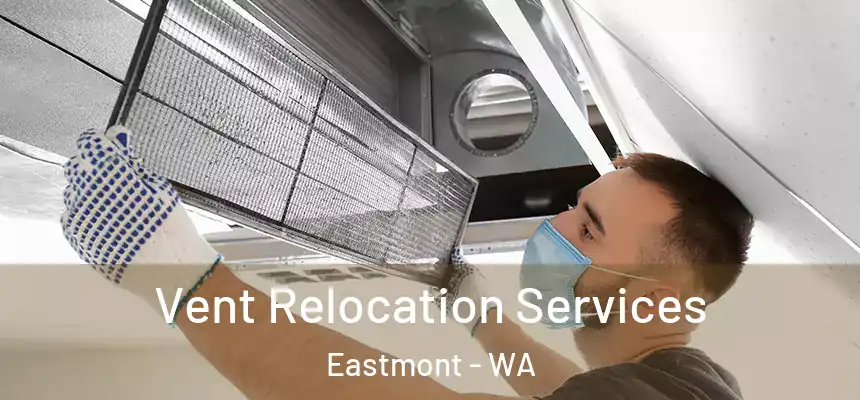 Vent Relocation Services Eastmont - WA