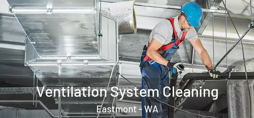  Ventilation System Cleaning Eastmont - WA