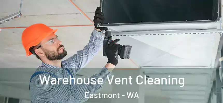  Warehouse Vent Cleaning Eastmont - WA